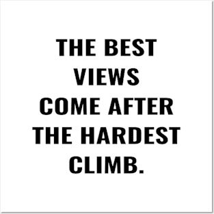 The Best View Comes After The Hardest Climb. Posters and Art